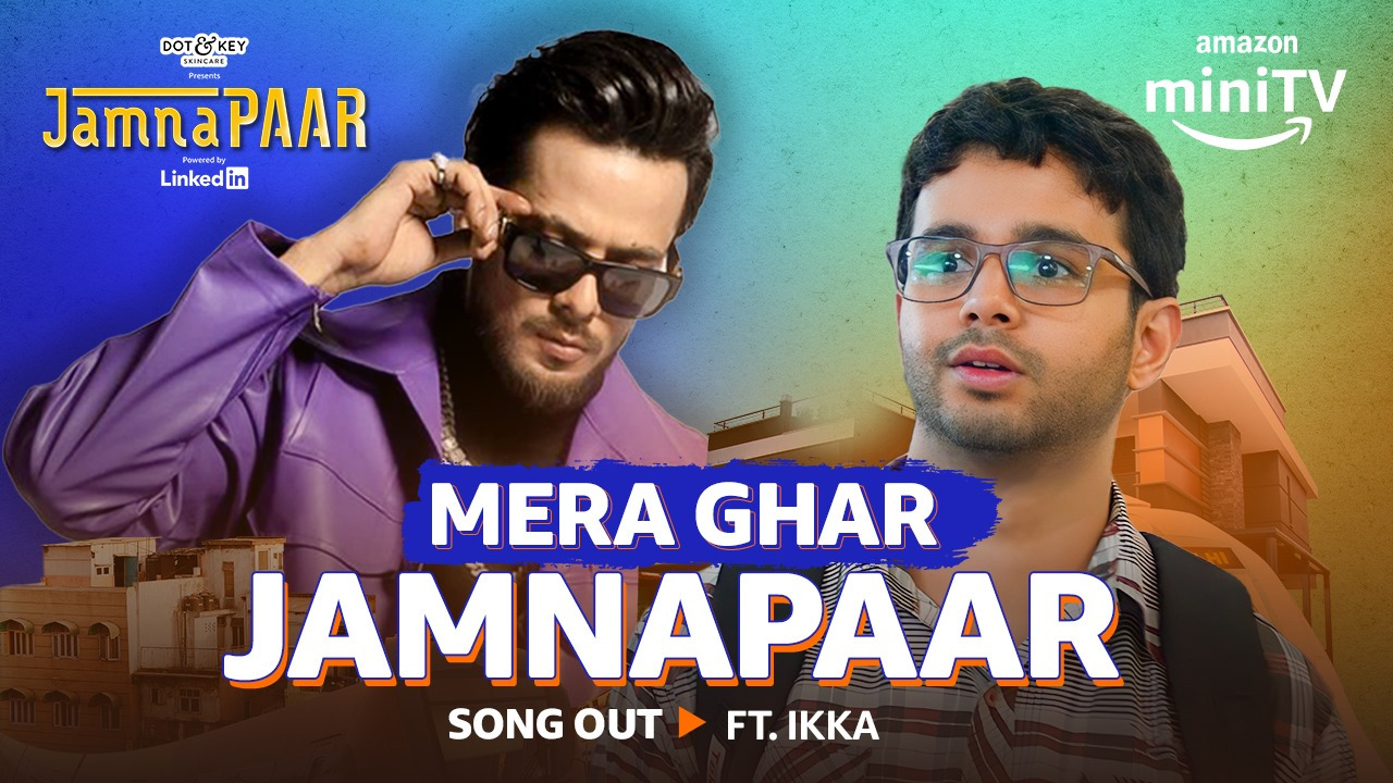 Experience the spirit of Jamnapaar with Ikka's new anthem ‘Mera Ghar Jamnapaar’ on Amazon miniTV